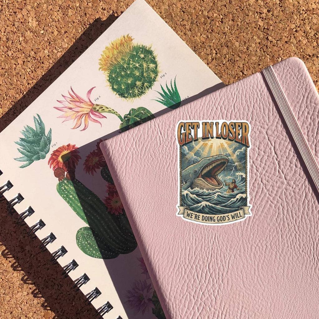 Get In Loser We're Doing God's Will Sticker: 3 inch