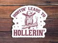 Hootin' Leads to Hollerin' Owl Sticker: Glossy Vinyl / 3 inch
