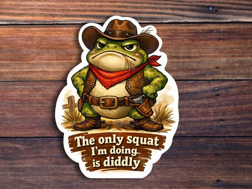 The Only Squat I'm Doing Is Diddly Sticker: 3 inch