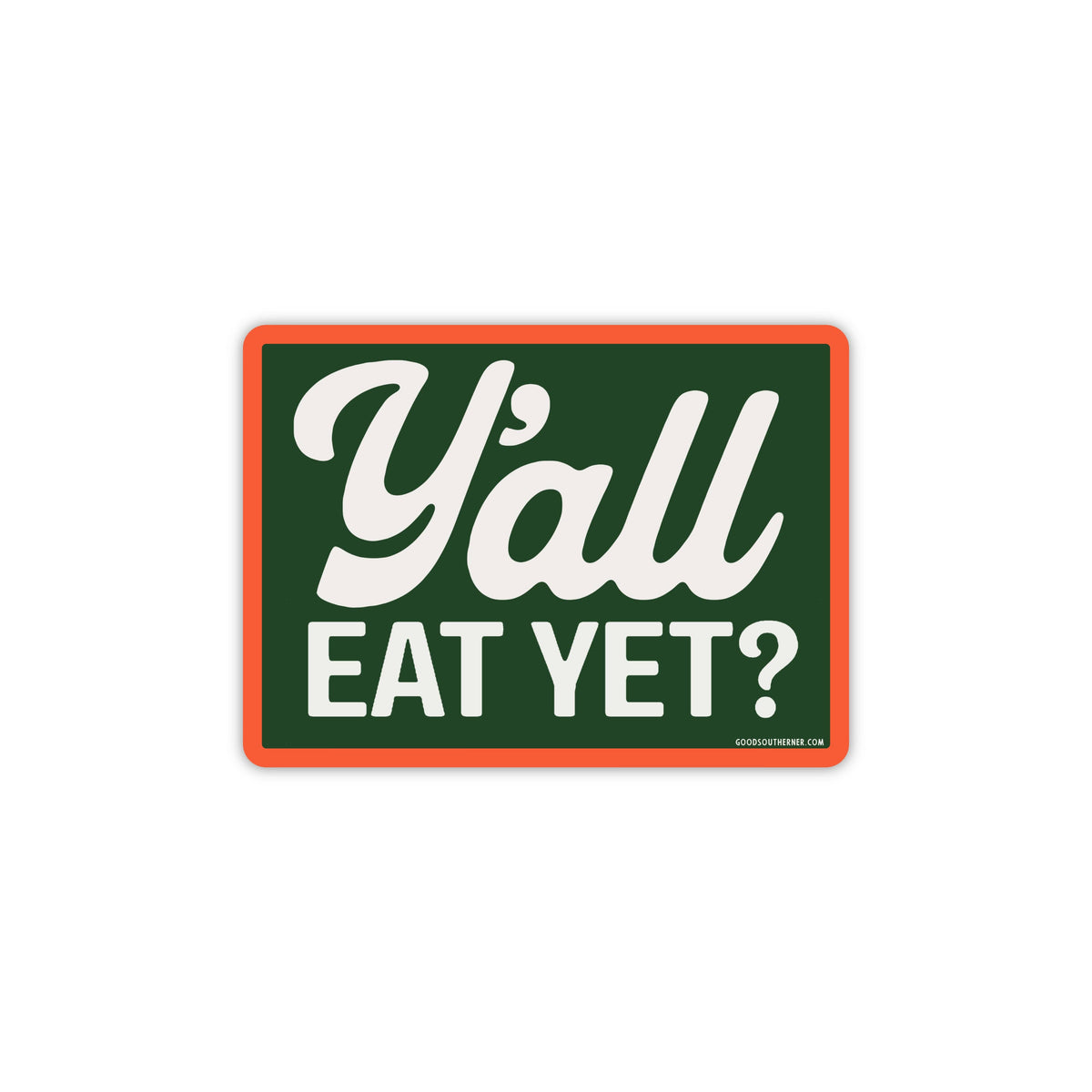 Y'all Eat Yet? Sticker