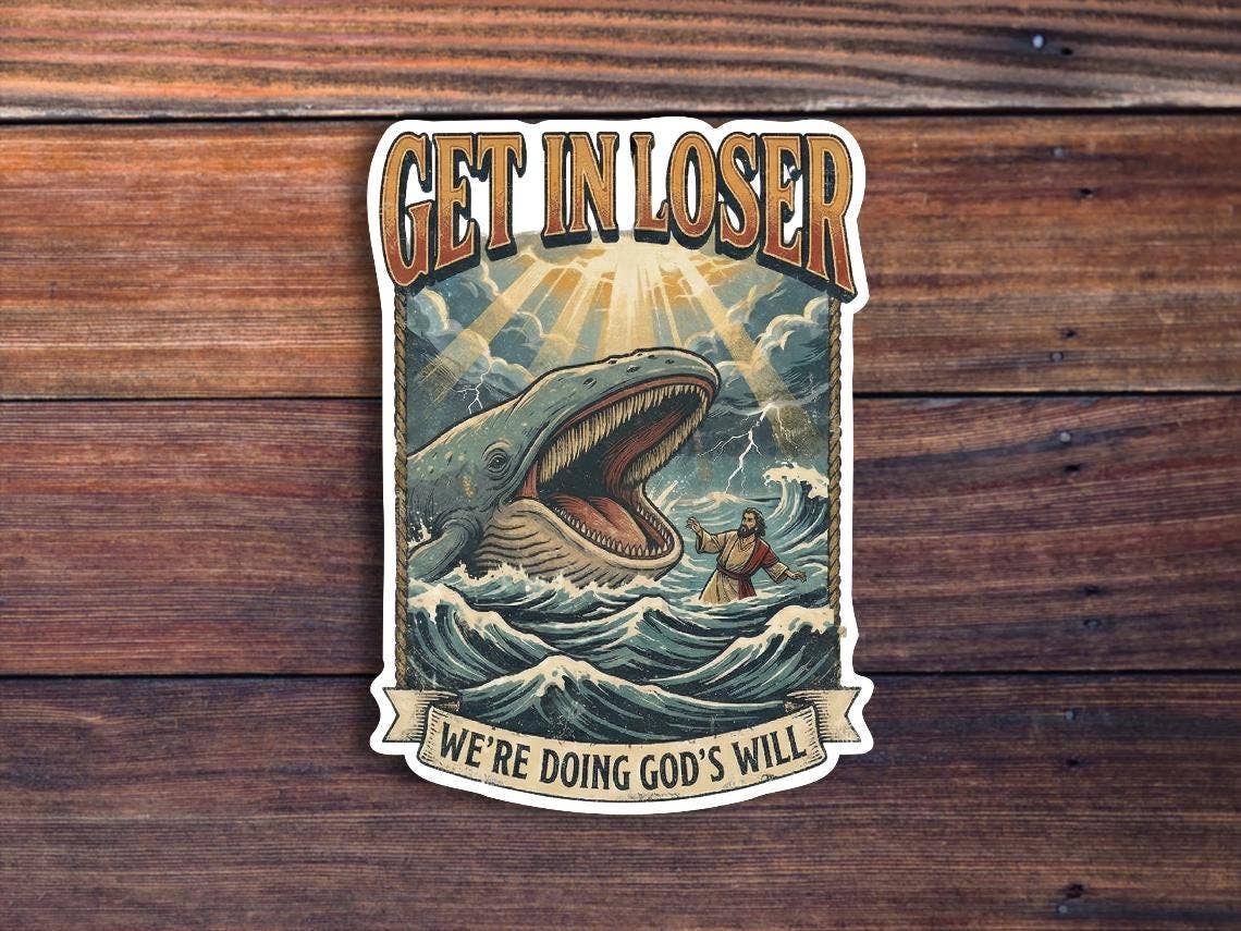 Get In Loser We're Doing God's Will Sticker: 3 inch